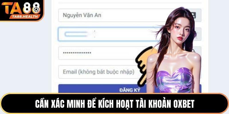Cần xác minh để kích hoạt tài khoản OXBET