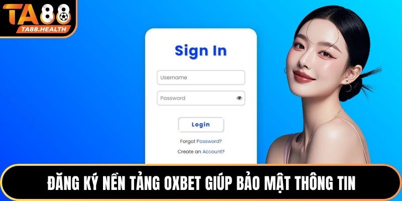 Đăng ký nền tảng OXBET giúp bảo mật thông tin