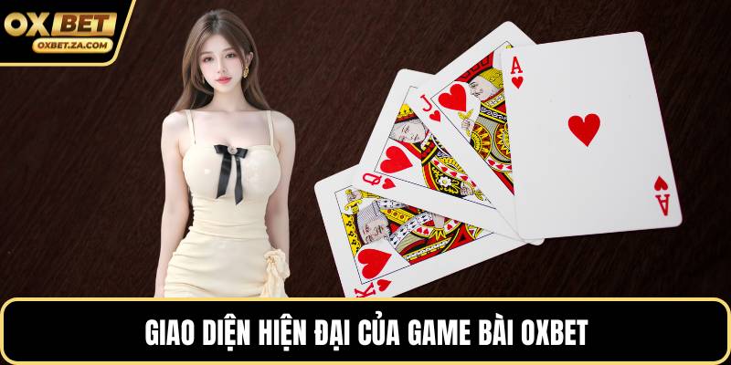 Giao diện hiện đại của game bài OXBET