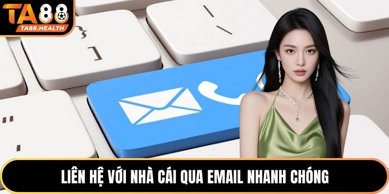 Liên hệ với nhà cái qua email nhanh chóng