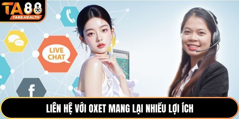 Liên hệ với OXBET mang lại nhiều lợi ích