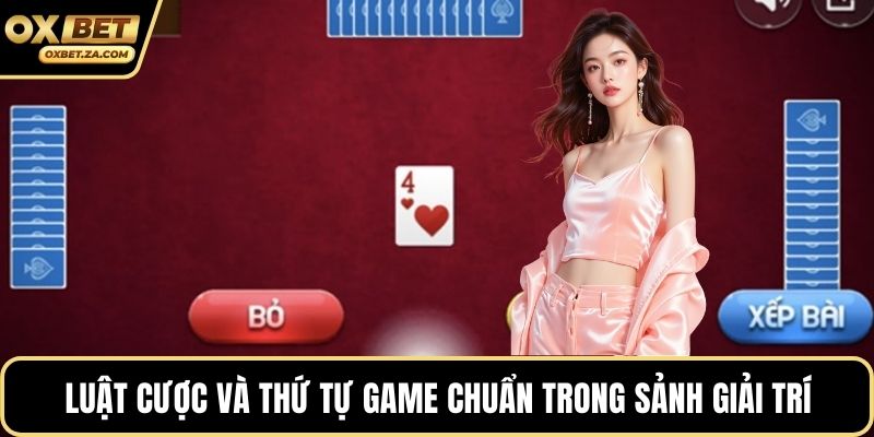 Luật cược và thứ tự game chuẩn trong sảnh giải trí