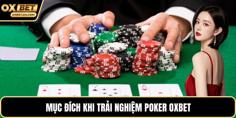 Mục đích khi trải nghiệm poker OXBET