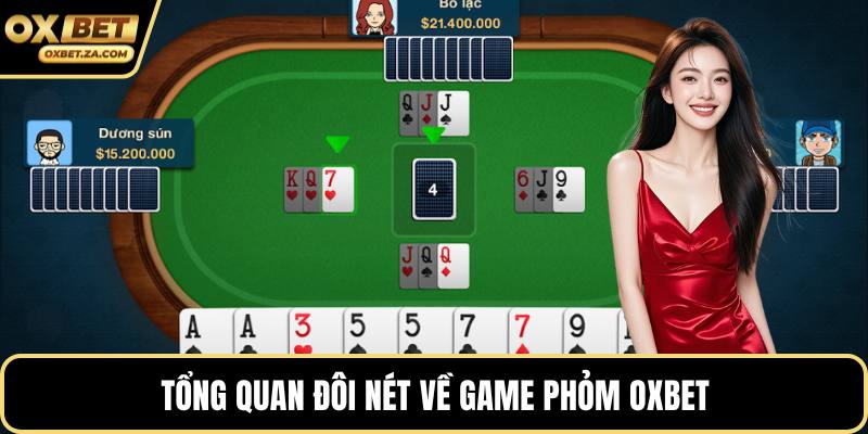 Tổng quan đôi nét về game phỏm OXBET