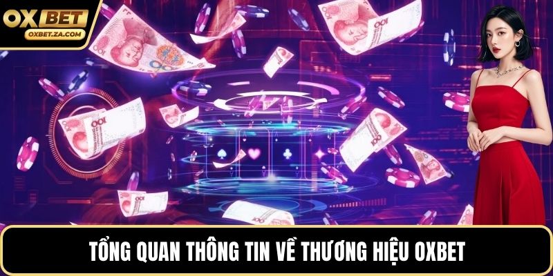 Tổng quan thông tin về thương hiệu OXBET