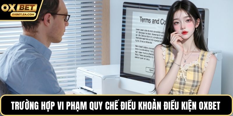 Trường hợp vi phạm quy chế điều khoản điều kiện OXBET 